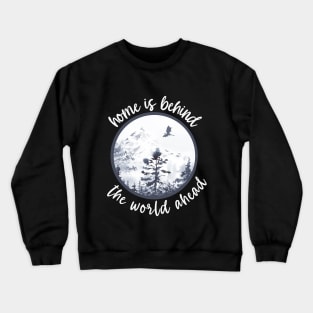 Home Is Behind, The World Ahead Crewneck Sweatshirt